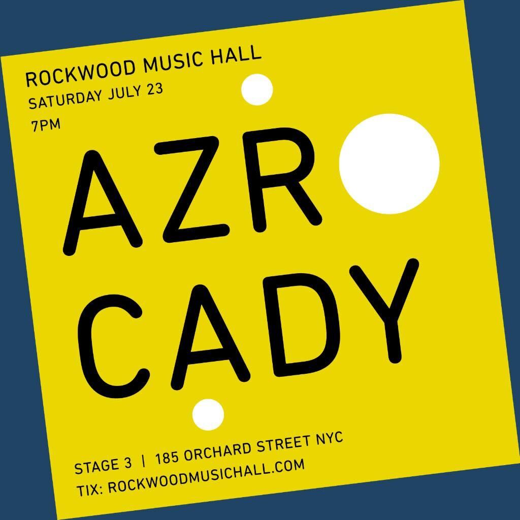 Saturday 7/23/22 at 7pm Azro Cady on Stage 3 at the Rockwood Music Hall 185 Orchard St., NYC for tix: rockwoodmusichall.com